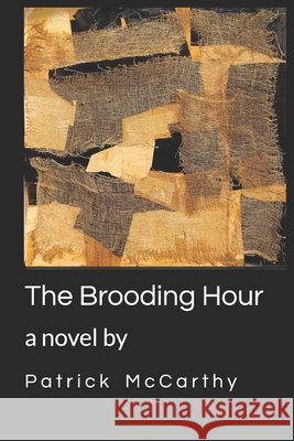 The Brooding Hour McCarthy, Patrick 9798696546957