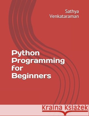 Python Programming for Beginners Venkataraman, Sathya 9798696629568