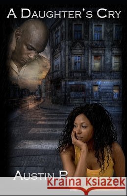 A Daughter's Cry P, Austin 9798696998732 Independently Published