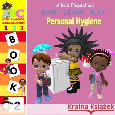 Aiko's Playschool - Personal Hygiene Andy Abulu 9798697002933 Independently Published