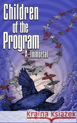 Children of the Program: A-Immortal Brad W Cox   9798697076903 Independently Published