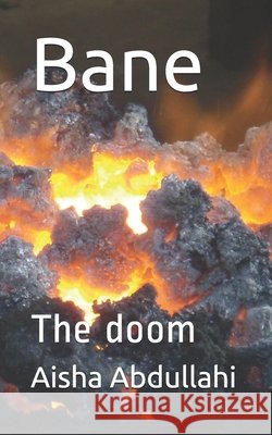 Bane: The doom Abdullahi, Aisha 9798697297858
