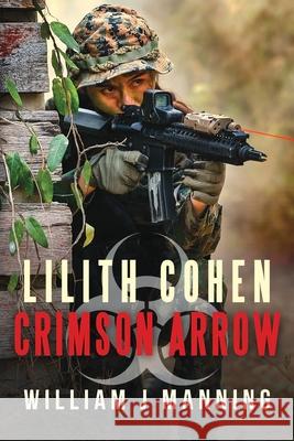 Lilith Cohen Crimson Arrow William J Manning 9798697621967