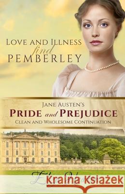 Love and Illness find Pemberley Heaton Eliza Heaton 9798697703922
