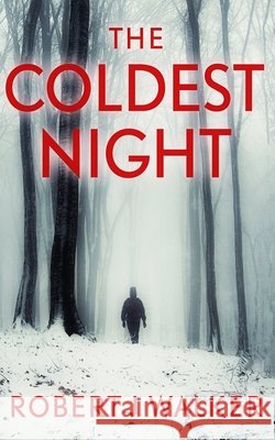 The Coldest Night Walker, Robert J. 9798697793091