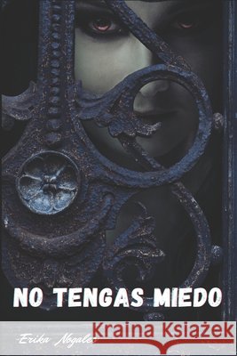 No tengas miedo Nogales, Erika 9798697800645