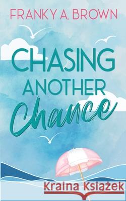 Chasing Another Chance Franky a Brown 9798697827383