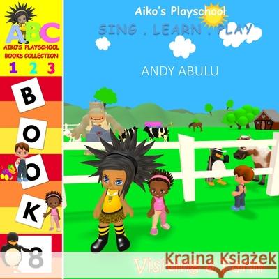 Aiko's Playschool - Visiting a Farm Andy Abulu 9798697950364 Independently Published