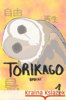 Torikago Volume. 1 Akira, Kid 9798698268574