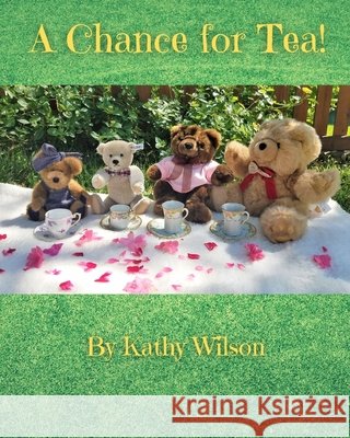 A Chance for Tea! Wilson, Kathy 9798698282402