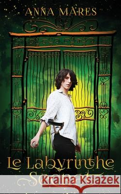 Le labyrinthe secret Anna Mares, Agnes Matheson 9798698372189 Independently Published