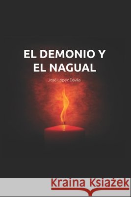 El Demonio Y El Nagual López Dávila, José 9798698744405