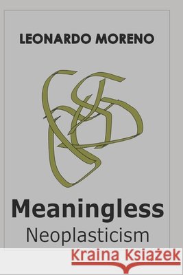 Meaningless: Neoplasticism Moreno, Leonardo 9798699054053