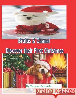 Brutus & Chanel Discover Their First Christmas Teresa O'Keefe 9798699099450 Independently Published