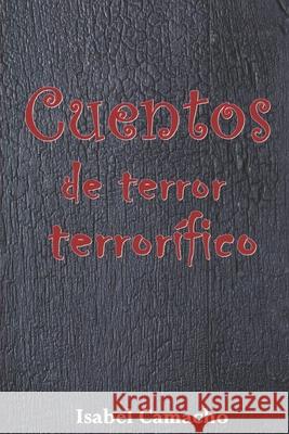 Cuentos de terror terrorífico García Camacho, Isabel 9798699161317 Independently Published