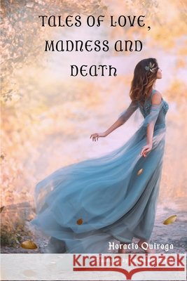 Tales of Love, Madness and Death de la Sierra, Joaquin 9798699283965 Independently Published