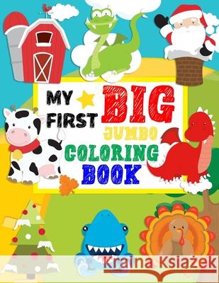 My First Big Jumbo Coloring Book: include Holiday, Things, Thanksgiving, Halloween, Easter, Fish and More Perfect Gifts Activity Variety Coloring Book Terry, Yolanda 9798699501311 Independently Published