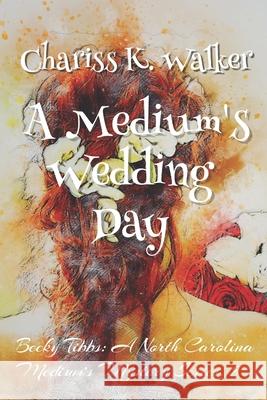 A Medium's Wedding Day: A Cozy Ghost Mystery Marty Parker, Chariss K Walker 9798699559220