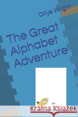 The Great Alphabet Adventure Dillys Wright   9798699586486 Independently Published