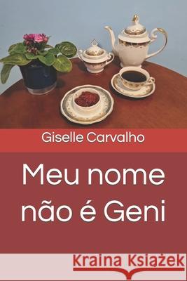 Meu nome não é Geni Carvalho, Giselle 9798699657698 Independently Published