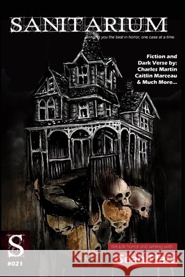 Sanitarium Issue #21: Sanitarium Magazine #21 (2014) Skelhorn, Barry, Edwards, Logan, Naughton, Peter Emmett 9798699881376