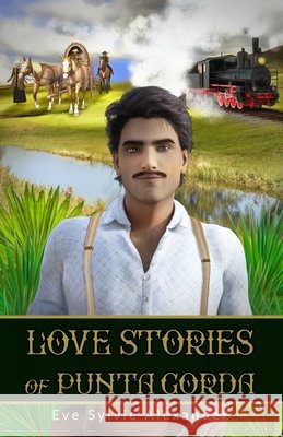 Love Stories of Punta Gorda Molino, Simona, Alexander, Eve Sylvie 9798700105439 Independently Published