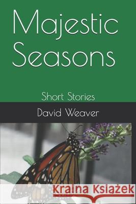 Majestic Seasons: Short Stories Renee Cabral, David Weaver 9798700372008