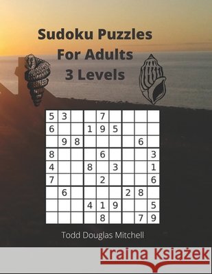 Sudoku Puzzles For Adults 3 Levels: Sudoku Puzzles For Adults Mitchell, Todd Douglas 9798700404860