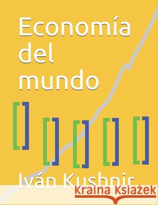 Economía del mundo Kushnir, Iván 9798700406741 Independently Published