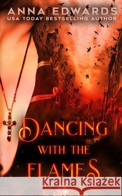Dancing with the Flames Anna Edwards 9798700452731 Independently Published