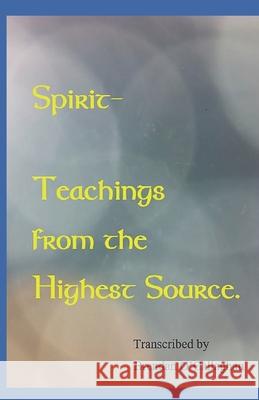 Spirit - Teachings From The Highest Source: Spiritual Meditations Brendan O'Callaghan 9798700545631