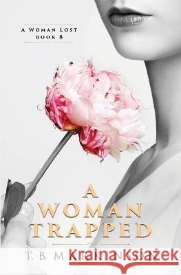 A Woman Trapped T B Markinson   9798700624435 Independently Published