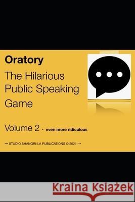 Oratory Volume 2: The Hilarious Public Speaking Game Sarah Ikerd 9798700661607 Independently Published