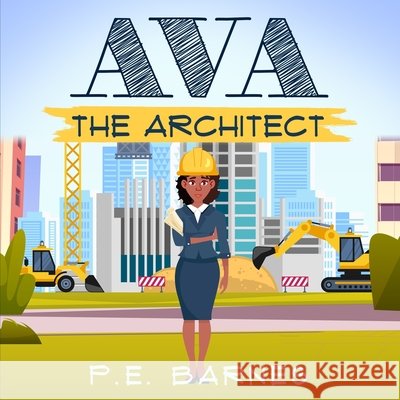 Ava the Architect Barnes, P. E. 9798700674966 Independently Published