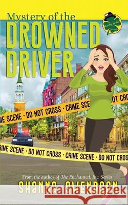 Mystery of the Drowned Driver Swendson Shanna Swendson 9798700717366 Independently published