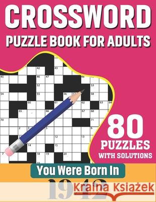You Were Born In 1942: Crossword Puzzle Book For Adults: 80 Large Print Challenging Crossword Puzzles Book With Solutions For Adults Seniors Publication, N. H. Ricketts 9798700738545 Independently published
