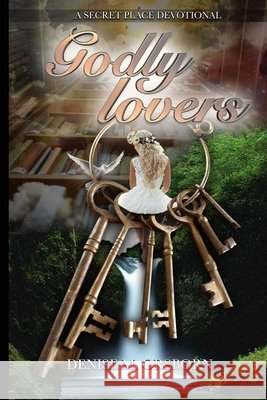Godly Lovers: A Secret Place Devotional Orsborn, Denise M. 9798700845113