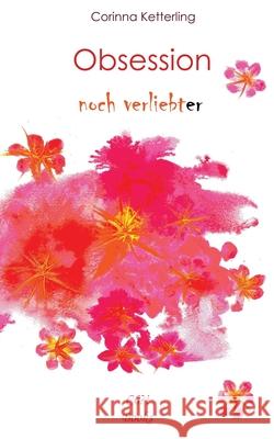 Obsession: noch verliebt(er) Corinna Ketterling 9798700868846 Independently Published