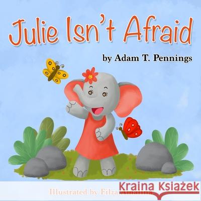 Julie Isn't Afraid Adam T Pennings 9798700887236 Independently Published