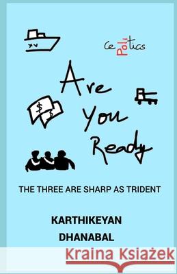 Are You Ready: The Three Are Sharp as Trident Karthikeyan Dhanabal, Bharathi Ramdoss 9798701112634 Independently Published