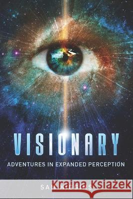 Visionary: Adventures in Expanded Perception Higgins, Sam 9798701377385