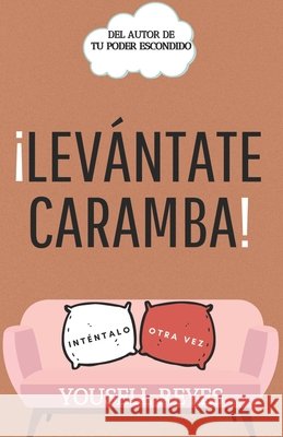 ¡Levántate Caramba!: Inténtalo Otra Vez Reyes, Yousell 9798701502558 Independently Published