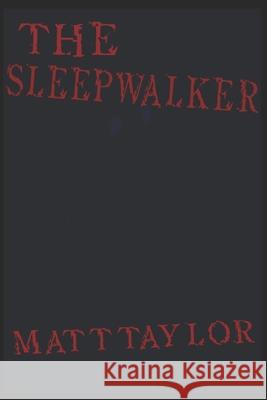 The Sleepwalker Matthew Taylor 9798701584332