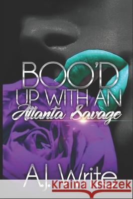 Boo'd Up With An Atlanta Savage A J Write 9798701692471 Independently Published