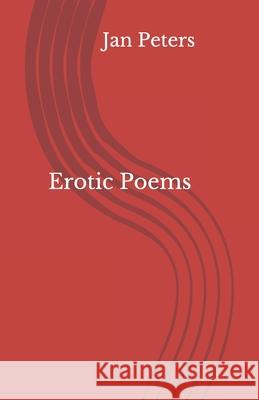 Erotic Poems Peters Jan Peters 9798701964738 Independently published