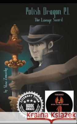Polish Dragon P. I. (The Lineage Sword) Steve Zimcosky 9798701988604 Independently Published