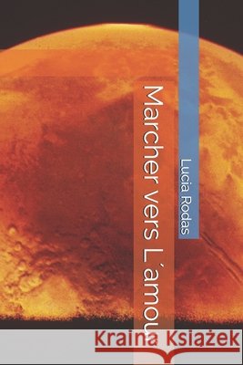 Marcher vers L´amour Rodas, Lucia 9798702015101