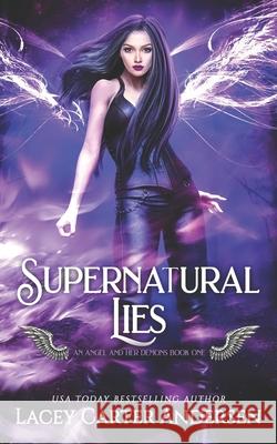 Supernatural Lies: A Paranormal Reverse Harem Romance Lacey Carter Andersen 9798702050157 Independently Published