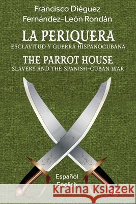 La Periquera: The Parrot House Dieguez Fernandez-Leon-Rondan, Francisco 9798702063829