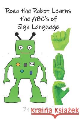 Rozo the Robot Learns the ABC's of Sign Language Nancy Mullin   9798702180847